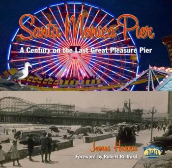 Santa Monica Pier: A Century on the Last Great Pleasure Pier