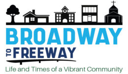 Text: Broadway to Freeway - Life and times of a vibrant community