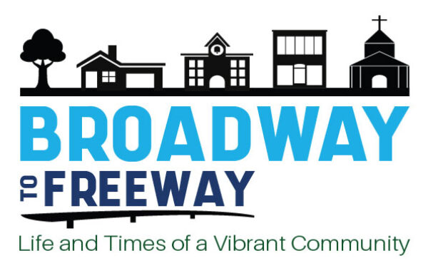 Text: Broadway to Freeway - Life and times of a vibrant community