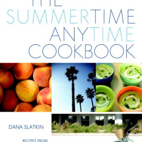 The Summertime Anytime Cookbook