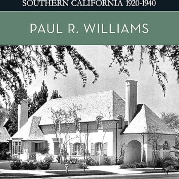Paul R. Williams: Master Architects of Southern California 1920-1940