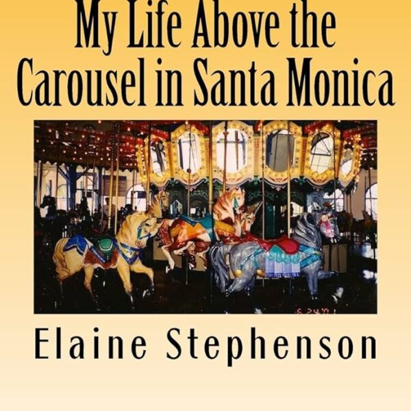 My Life Above the Carousel in Santa Monica