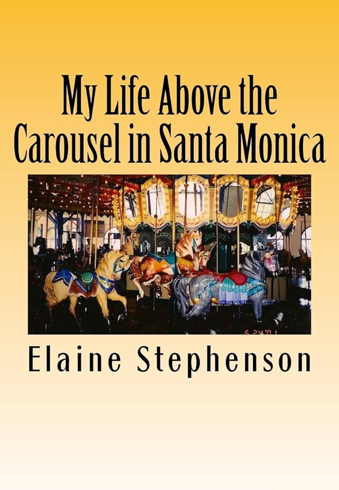 My Life Above the Carousel in Santa Monica
