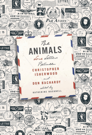 The Animals: Love letter between Christopher Isherwood and Don Bachardy (Edited by Katherine Bucknell)