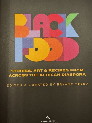 Black Food: Stories, Art & Recipes From Across The African Diaspora